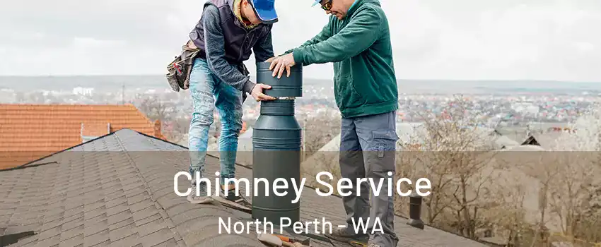 Chimney Service North Perth - WA