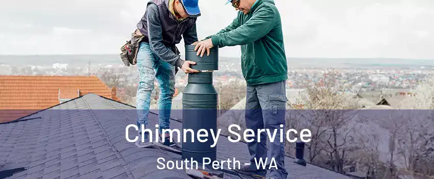 Chimney Service South Perth - WA