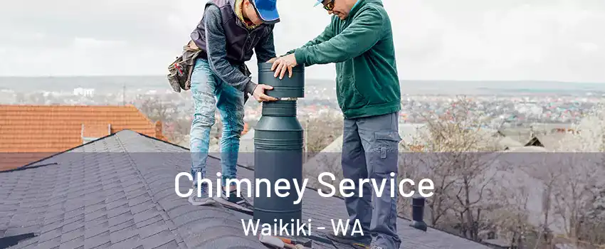 Chimney Service Waikiki - WA