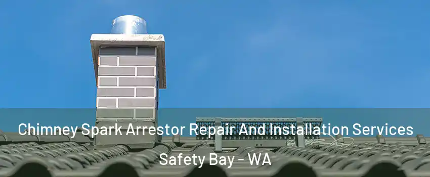 Chimney Spark Arrestor Repair And Installation Services Safety Bay - WA