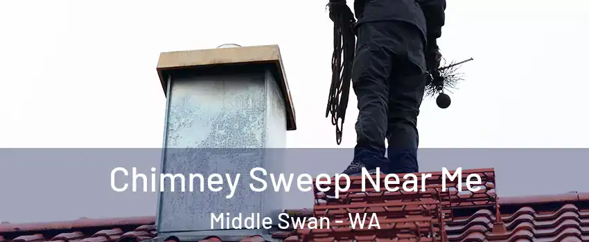 Chimney Sweep Near Me Middle Swan - WA