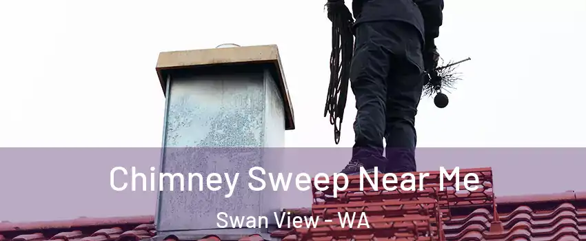 Chimney Sweep Near Me Swan View - WA