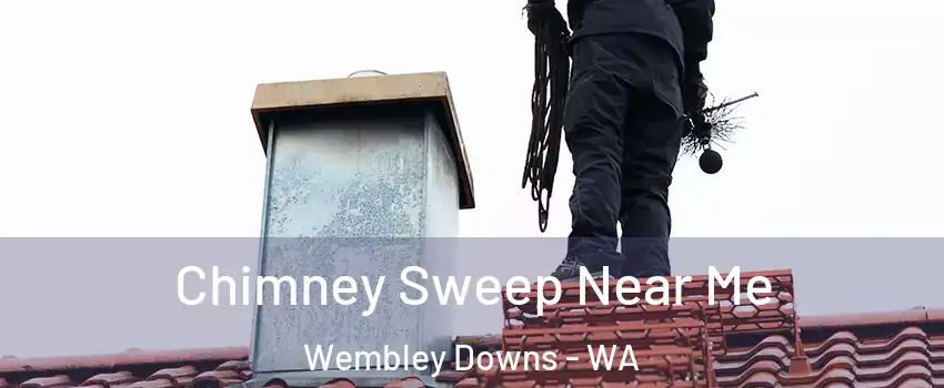 Chimney Sweep Near Me Wembley Downs - WA
