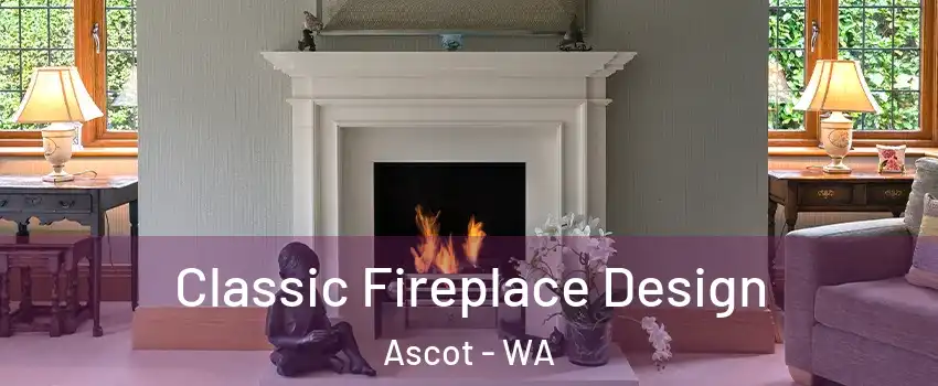 Classic Fireplace Design Ascot - WA