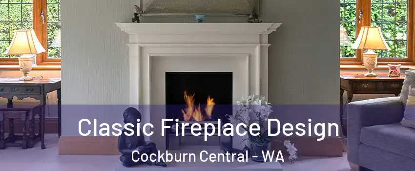 Classic Fireplace Design Cockburn Central - WA