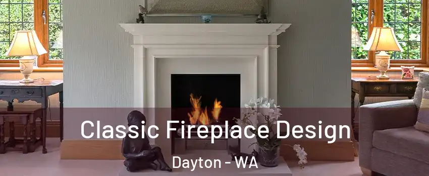 Classic Fireplace Design Dayton - WA