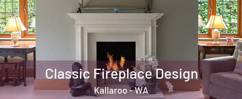 Classic Fireplace Design Kallaroo - WA