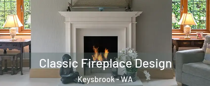 Classic Fireplace Design Keysbrook - WA