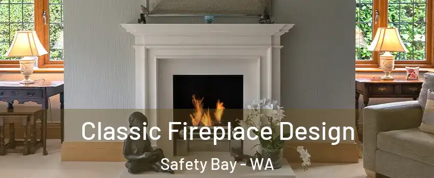 Classic Fireplace Design Safety Bay - WA