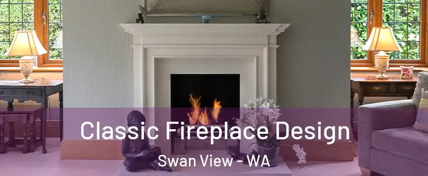 Classic Fireplace Design Swan View - WA