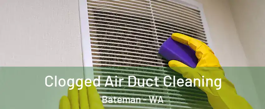Clogged Air Duct Cleaning Bateman - WA