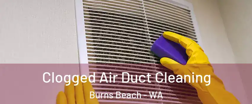 Clogged Air Duct Cleaning Burns Beach - WA