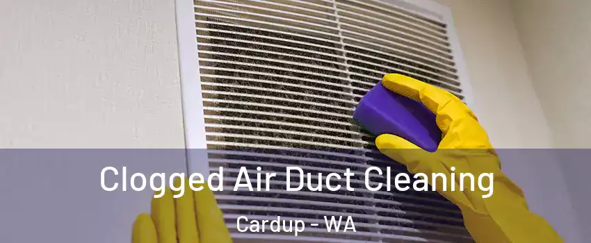 Clogged Air Duct Cleaning Cardup - WA