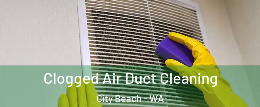 Clogged Air Duct Cleaning City Beach - WA