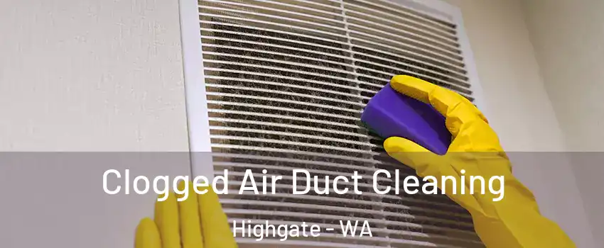 Clogged Air Duct Cleaning Highgate - WA