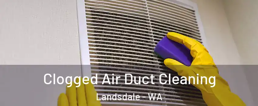 Clogged Air Duct Cleaning Landsdale - WA