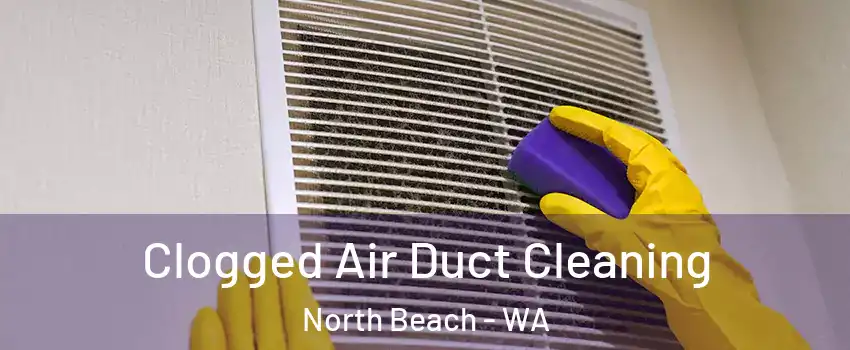 Clogged Air Duct Cleaning North Beach - WA