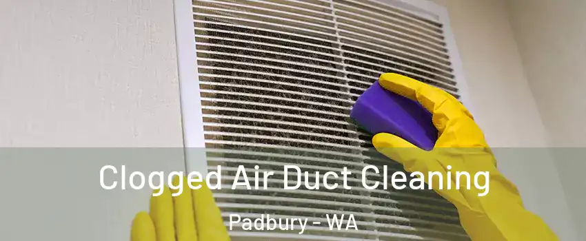 Clogged Air Duct Cleaning Padbury - WA