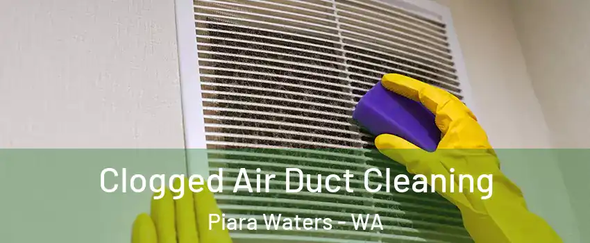 Clogged Air Duct Cleaning Piara Waters - WA