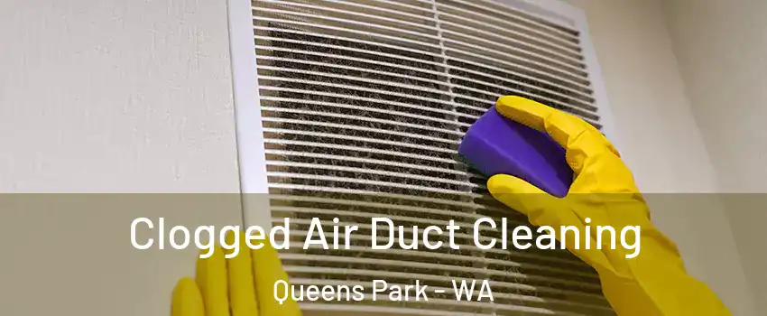 Clogged Air Duct Cleaning Queens Park - WA
