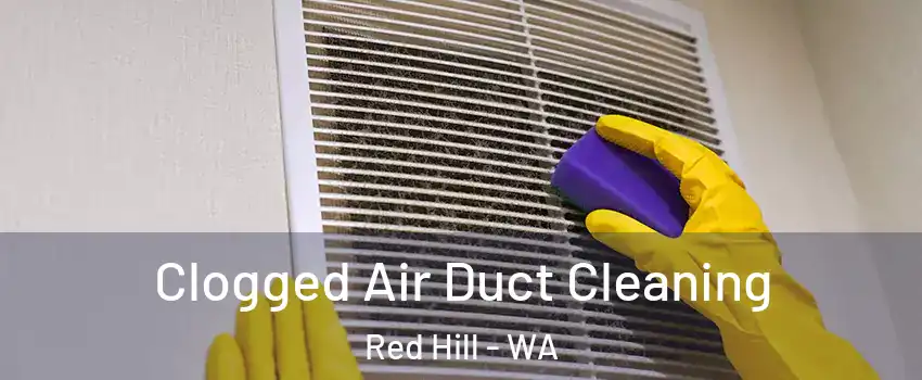 Clogged Air Duct Cleaning Red Hill - WA