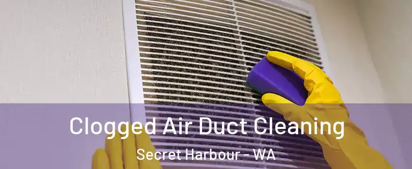 Clogged Air Duct Cleaning Secret Harbour - WA