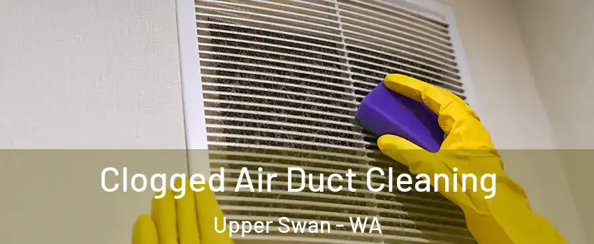 Clogged Air Duct Cleaning Upper Swan - WA