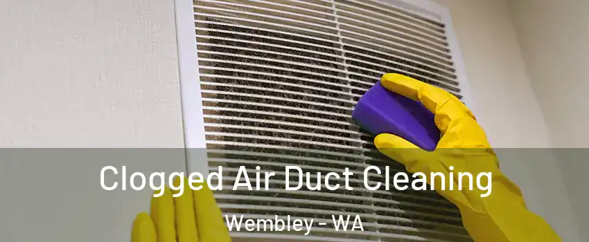 Clogged Air Duct Cleaning Wembley - WA