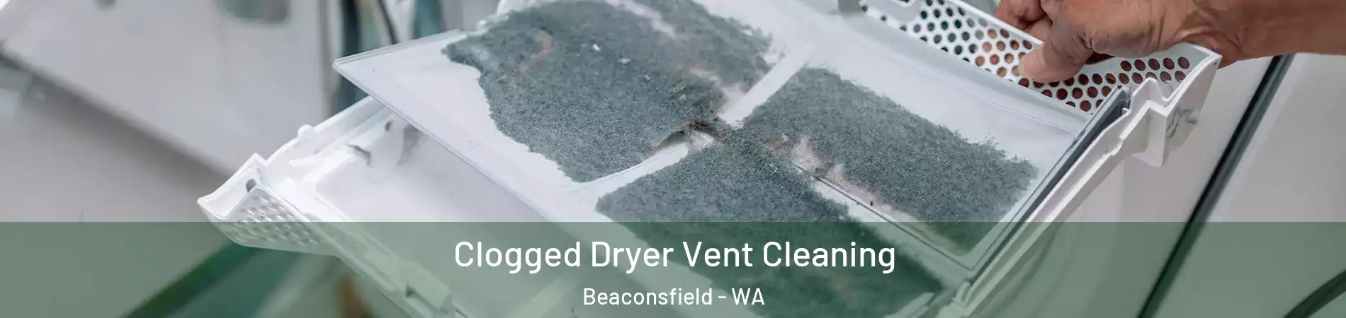  Clogged Dryer Vent Cleaning Beaconsfield - WA
