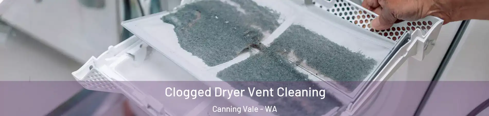 Clogged Dryer Vent Cleaning Canning Vale - WA