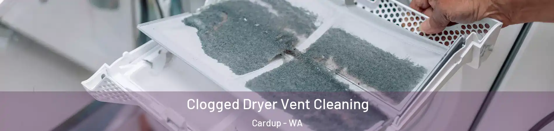 Clogged Dryer Vent Cleaning Cardup - WA