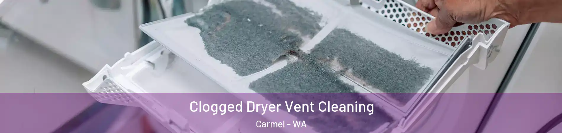 Clogged Dryer Vent Cleaning Carmel - WA