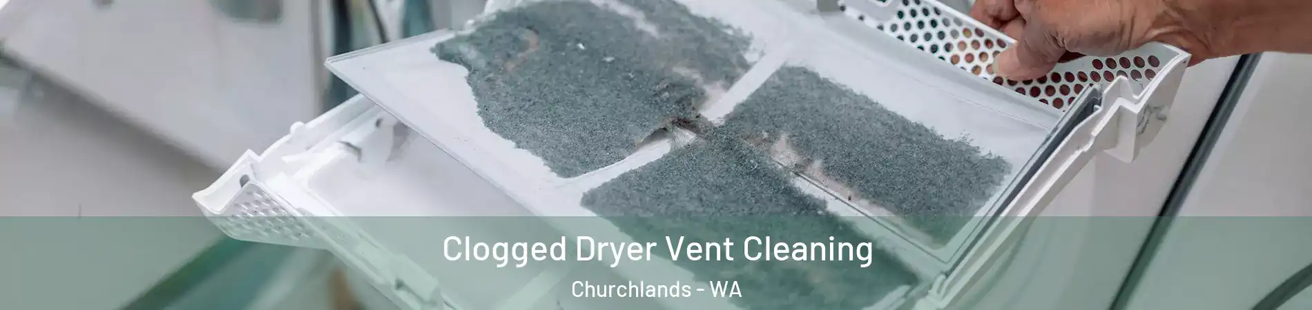 Clogged Dryer Vent Cleaning Churchlands - WA