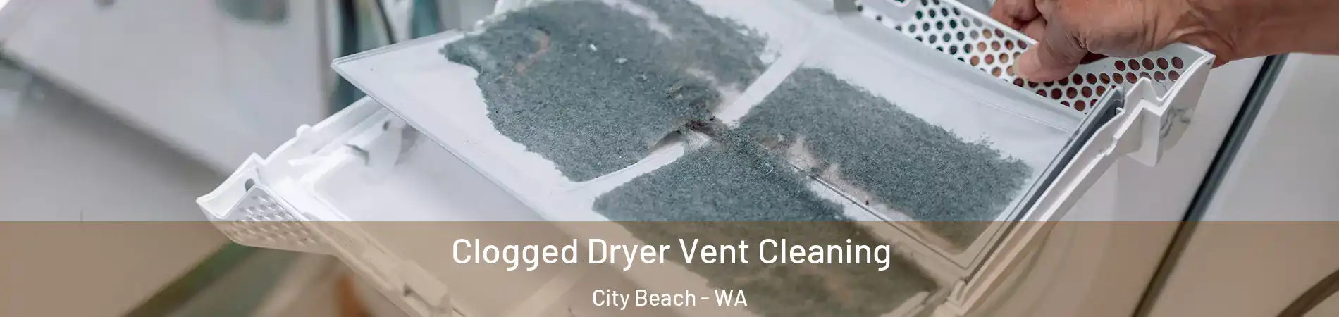 Clogged Dryer Vent Cleaning City Beach - WA