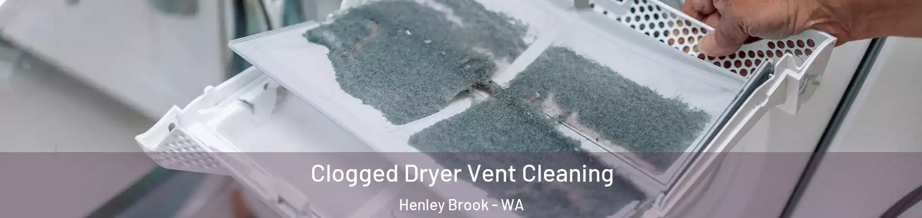 Clogged Dryer Vent Cleaning Henley Brook - WA