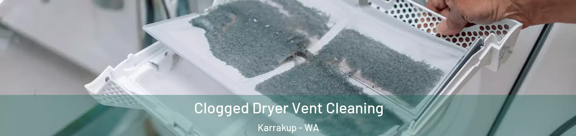 Clogged Dryer Vent Cleaning Karrakup - WA
