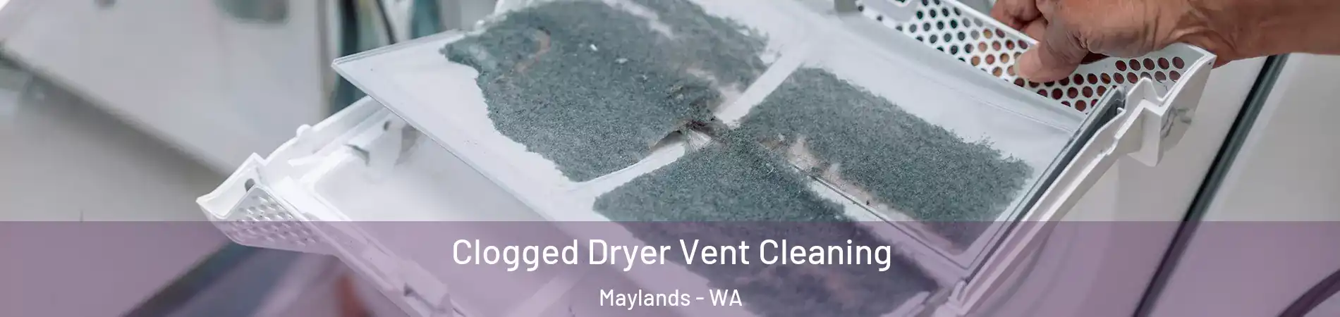 Clogged Dryer Vent Cleaning Maylands - WA