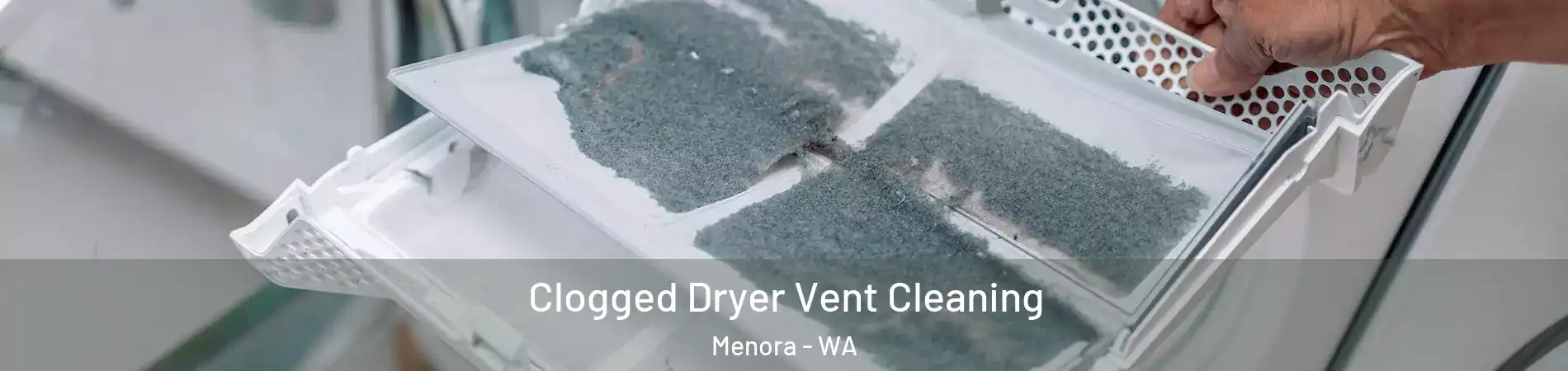 Clogged Dryer Vent Cleaning Menora - WA