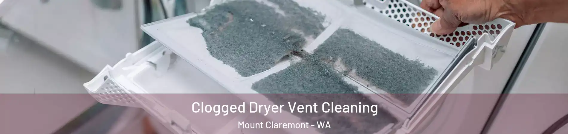 Clogged Dryer Vent Cleaning Mount Claremont - WA