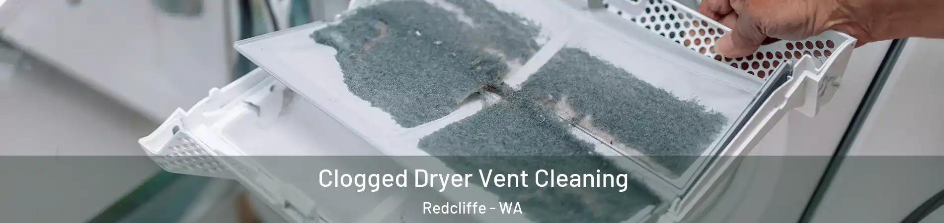 Clogged Dryer Vent Cleaning Redcliffe - WA