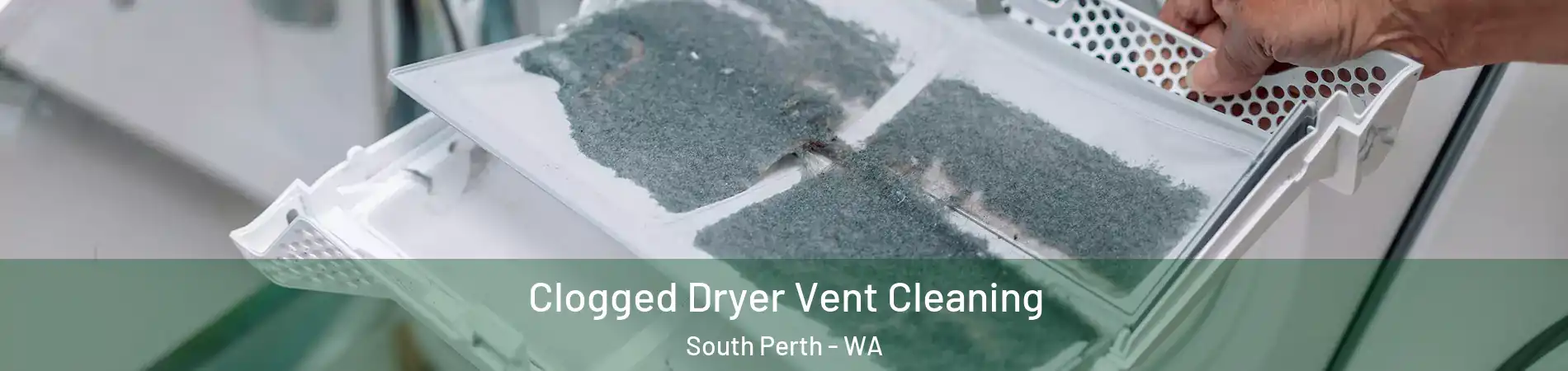 Clogged Dryer Vent Cleaning South Perth - WA