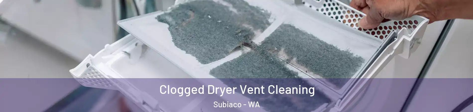 Clogged Dryer Vent Cleaning Subiaco - WA