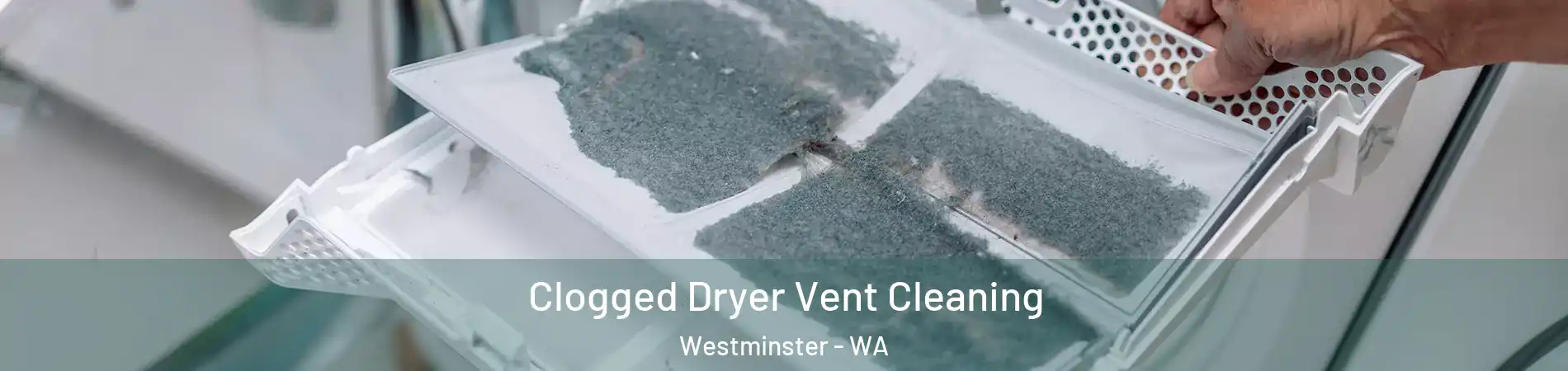 Clogged Dryer Vent Cleaning Westminster - WA
