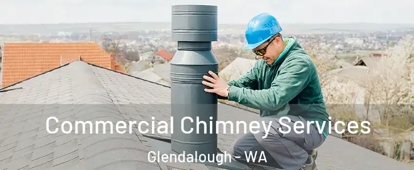  Commercial Chimney Services Glendalough - WA