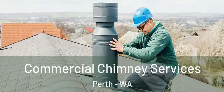 Commercial Chimney Services Perth - WA