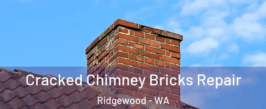 Cracked Chimney Bricks Repair Ridgewood - WA