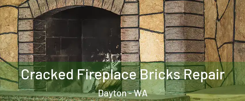 Cracked Fireplace Bricks Repair Dayton - WA