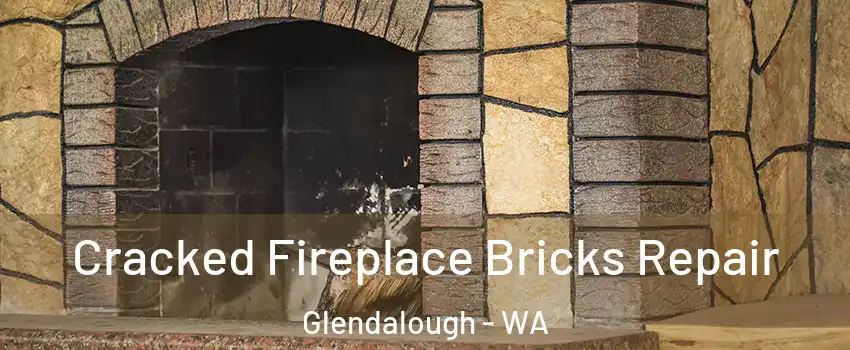 Cracked Fireplace Bricks Repair Glendalough - WA