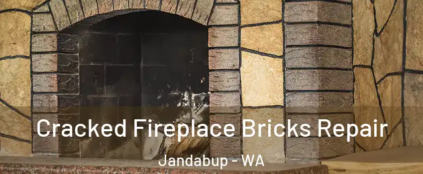 Cracked Fireplace Bricks Repair Jandabup - WA