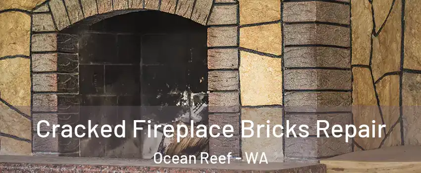 Cracked Fireplace Bricks Repair Ocean Reef - WA
